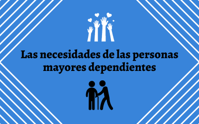 Las necesidades de las personas mayores dependientes