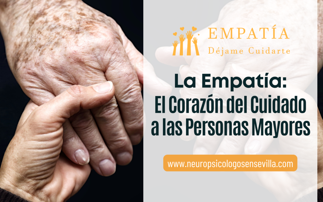 La Empatía: El Corazón del Cuidado a las Personas Mayores