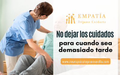 No dejar los cuidados para cuando sea demasiado tarde